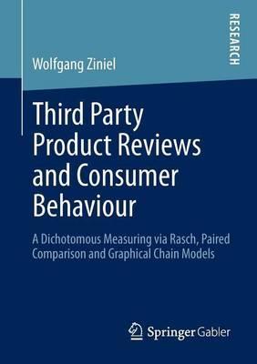 Third Party Product Reviews and Consumer Behaviour: A Dichotomous Measuring Via Rasch, Paired Comparison and Graphical Chain Models