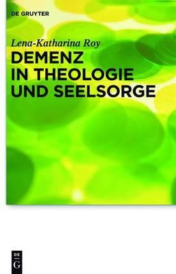 Demenz in Theologie Und Seelsorge