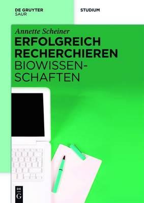 Erfolgreich Recherchieren - Biowissenschaften