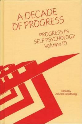 Progress in Self Psychology, V. 10: A Decade of Progress
