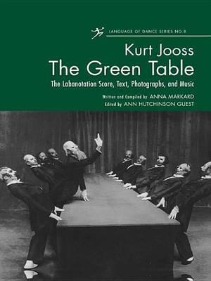 Green Table, The: The Labanotation Score, Text, Photographs, and Music