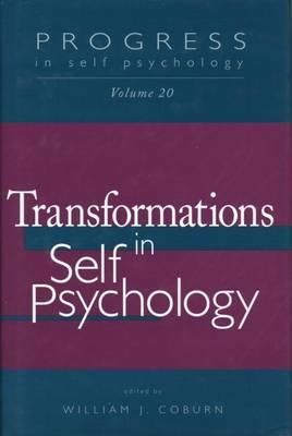 Progress in Self Psychology, V. 20: Transformations in Self Psychology