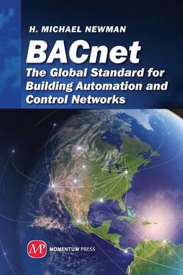 Bacnet: The Global Standard for Building Automation and Control Networks