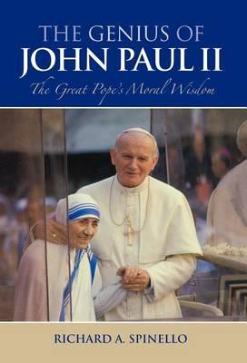 Genius of John Paul II, The: The Great Pope's Moral Wisdom