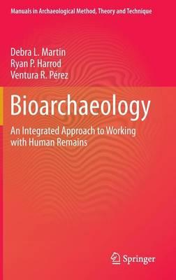 Bioarchaeology: An Integrated Approach to Working with Human Remains