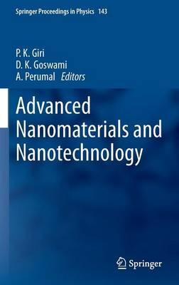 Advanced Nanomaterials and Nanotechnology: Proceedings of the 2nd International Conference on Advanced Nanomaterials and Nanotechnology, Dec 8-10, 2011, Guwahati, India