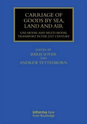 Carriage of Goods by Sea, Land and Air: Uni-Modal and Multi-Modal Transport in the 21st Century