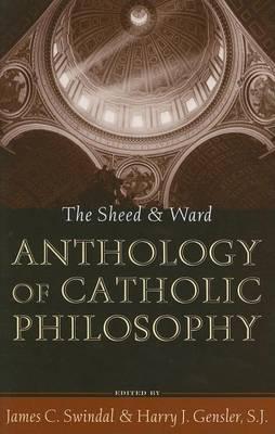 Sheed and Ward Anthology of Catholic Philosophy