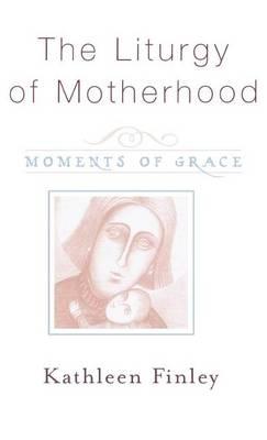 Liturgy of Motherhood
