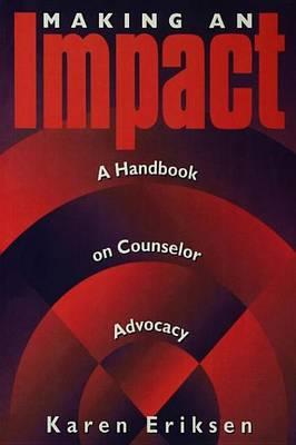 Making an Impact: A Handbook on Counselor Advocacy: A Handbook on Counselor Advocacy