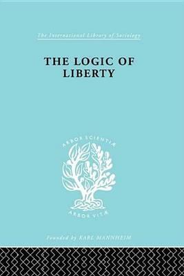 Logic of Liberty, The: Reflections and Rejoinders