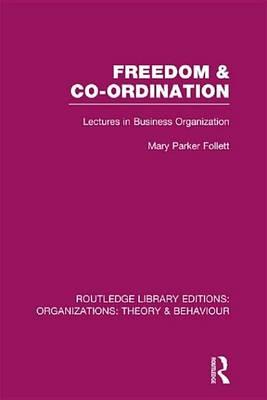 Freedom & Co-Ordination: Lectures in Business Organization
