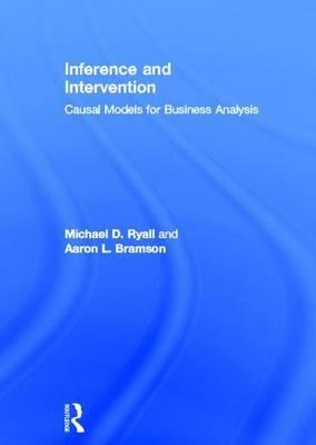 Making It Happen: Using Causal Models for Business Analysis: Causal Models for Business Analysis