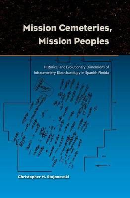 Mission Cemeteries, Mission Peoples: Historical and Evolutionary Dimensions of Intracemetery Bioarchaeology in Spanish Florida