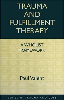 Trauma and Fulfillment Therapy: A Wholist Framework: Pathways to Fulfillment