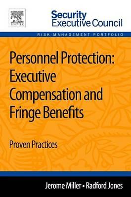 Personnel Protection: Executive Compensation and Fringe Benefits: Proven Practices