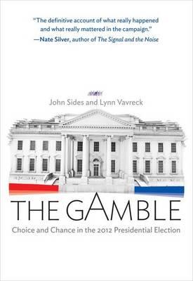 The Gamble: Choice and Chance in the 2012 Presidential Election