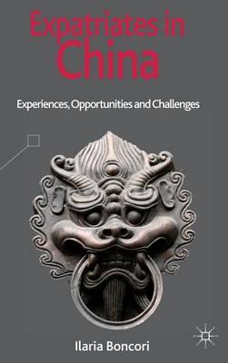 Expatriates in China: Experiences, Opportunities and Challenges