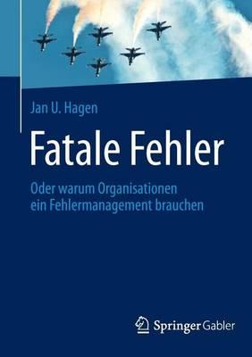 Fatale Fehler: Oder Warum Organisationen Ein Fehlermanagement Brauchen