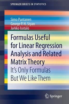 Formulas Useful for Linear Regression Analysis and Related Matrix Theory: It's Only Formulas But We Like Them