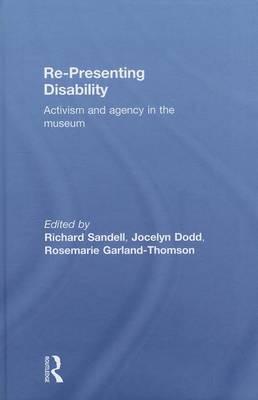 Re-Presenting Disability: Activism and Agency in the Museum