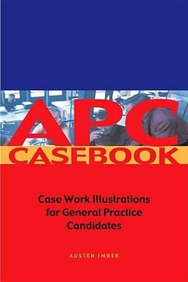 Apc Case Book: Casework Illustrations for General Practice Candidates