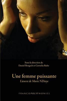 Une Femme Puissante: L Uvre de Marie Ndiaye