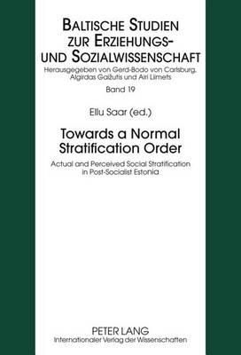 Towards a Normal Stratification Order: Actual and Perceived Social Stratification in Post-Socialist Estonia