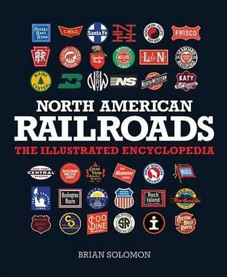 North American Railroads: The Illustrated Encyclopedia