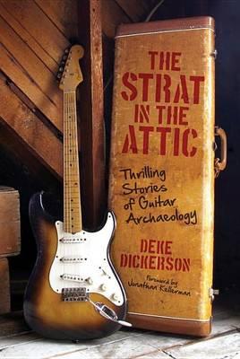 Strat in the Attic, The: Thrilling Stories of Guitar Archaeology