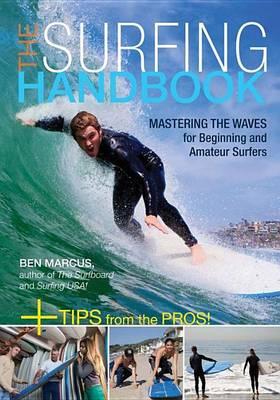 Surfing Handbook, The: Mastering the Waves for Beginning and Amateur Surfers