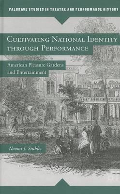 Cultivating National Identity Through Performance: American Pleasure Gardens and Entertainment