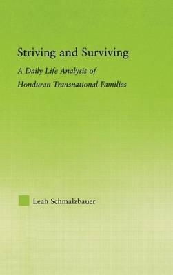 Striving and Surviving: A Daily Life Analysis of Honduran Transnational Families: A Daily Life Analysis of Honduran Transnational Families
