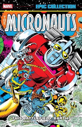 Micronauts Epic Collection: The Original Marvel Years - This Battlefield Earth