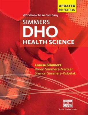 Student Workbook for Simmers / Simmers-Nartker/ Simmers-Kobelakâ€™s DHO Health Science Updated Eighth Edition