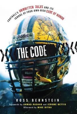 Code, The: Football's Unwritten Rules and Its Ignore-At-Your-Own-Risk Code of Honor