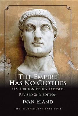 Empire Has No Clothes, The: U.S. Foreign Policy Exposed