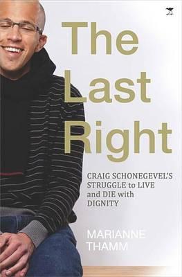 Last Right, The: Craig Schonegevel's Struggle to Live and Die with Dignity