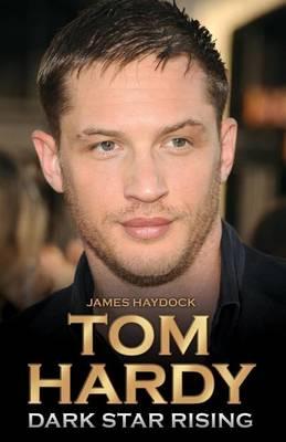 Tom Hardy: Dark Star Rising