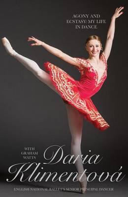 Daria Klimentova: Agony and Ecstasy: My Life in Dance