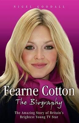 Fearne Cotton: The Biography