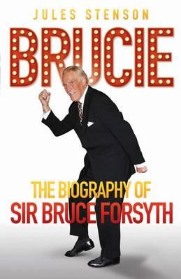 Bruce: The Biography of Sir Bruce Forsyth