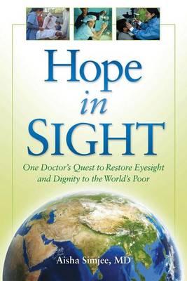 Hope in Sight: One Doctor's Quest to Restore Eyesight and Dignity to the World's Poor