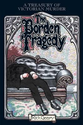 Borden Tragedy, The: A Memoir of the Infamous Double Murder at Fall River, Mass., 1892