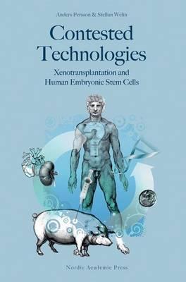 Contested Technologies: Xenotransplantation and Human Embryonic Stem Cells