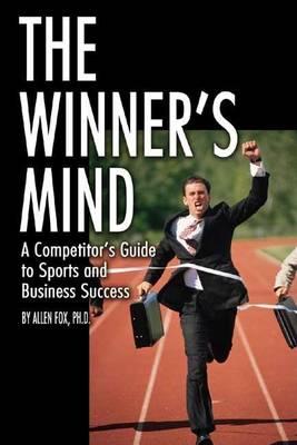 Winner's Mind, The: A Competitor's Guide to Sports and Business Success