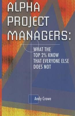 Alpha Project Managers: What the Top 2% Know That Everyone Else Does Not