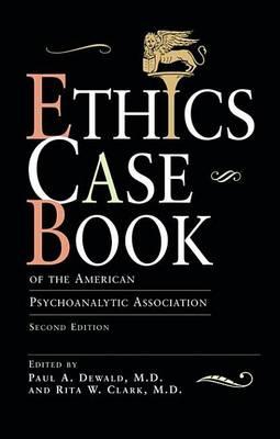 Ethics Case Book: Of the American Psychoanalytic Association (Revised)
