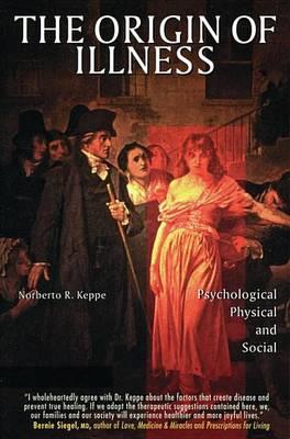 Origin of Illness, The: Psychological, Physical and Social