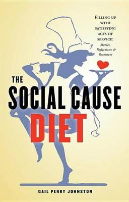 Social Cause Diet, The: Filling Up with Satisfying Acts of Service